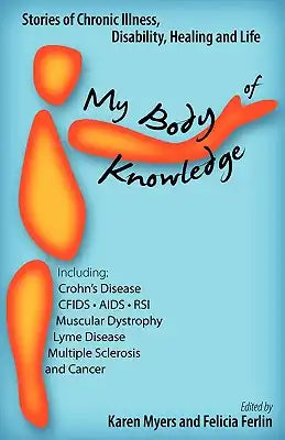 My Body of Knowledge: Stories of Chronic Illness, Disability, Healing and Life