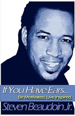 If You Have Ears... Be Motivated. Live Inspired.