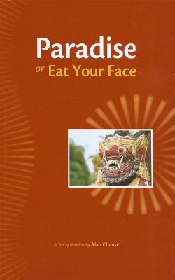 Paradise or Eat Your Face: A Trio of Novellas