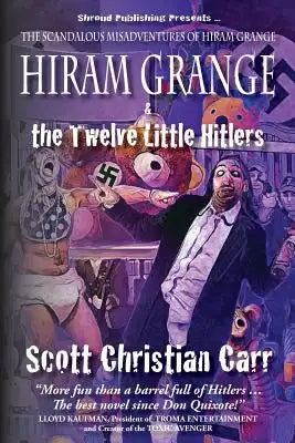 Hiram Grange and the Twelve Little Hitlers: The Scandalous Misadventures of Hiram Grange (Book #2)