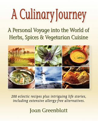A Culinary Journey: A Personal Voyage into the World of Herbs, Spices & Vegetarian Cuisine