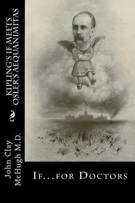 Kipling's If Meets Osler's Aequanimitas: Nineteenth Century Virtues for the Modern Day Physician