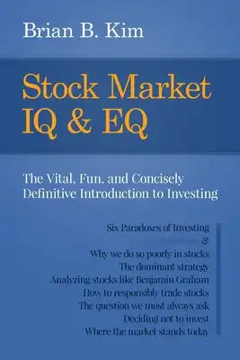 Stock Market IQ & EQ: The Vital, Fun, and Concisely Definitive Introduction to Investing
