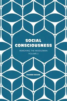 Social Consciousness: Volume 3 of Removing the Middleman