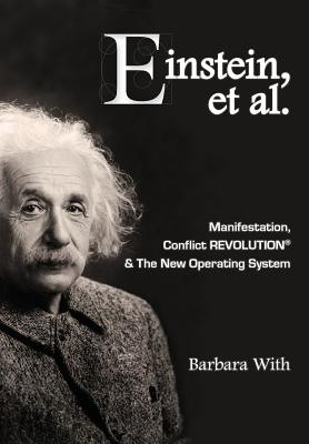Einstein, et. al Manifestation, CONFLICT REVOLUTION(R) and The New Operating System