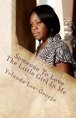 Someone To Love The Little Girl In Me