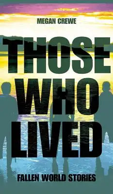 Those Who Lived: Fallen World Stories