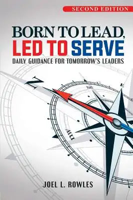 Born To Lead, Led To Serve: Daily Guidance for Tomorrow's Leaders
