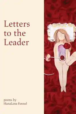 Letters to the Leader: Poems Written in Response to the 55 Executive Orders from Donald J. Trump's First Year as President of the United Stat