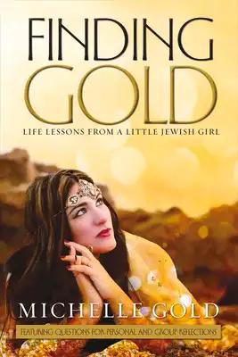 Finding Gold: Life Lessons from a Little Jewish Girlvolume 1