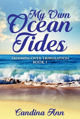 My Own Ocean Tides: Triumph Over Tribulation