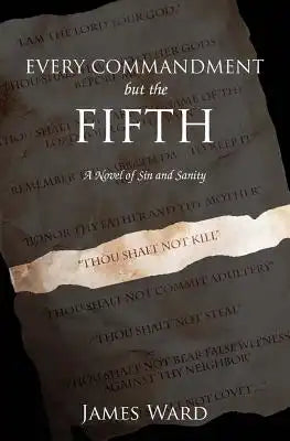 Every Commandment but the Fifth: A novel of sin and sanity