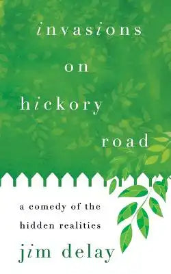 Invasions on Hickory Road: A Comedy of the Hidden Realities