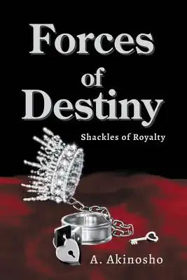 Forces of Destiny: Shackles of Royalty
