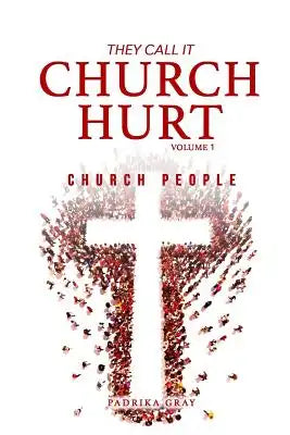 They Call It Church Hurt: Church People - Volume 1