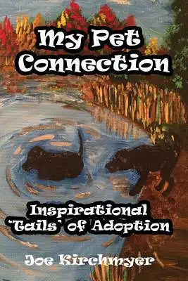 My Pet Connection: Inspirational 'Tails' of Adoption
