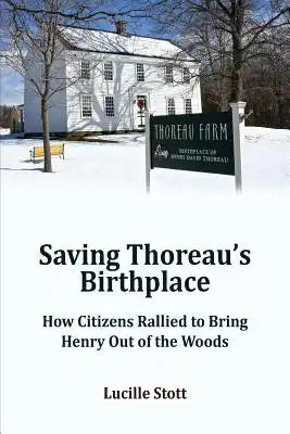 Saving Thoreau's Birthplace: How Citizens Rallied to Bring Henry Out of the Woods