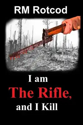 I am The Rifle, and I Kill