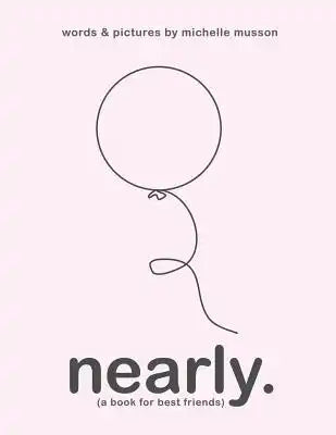 Nearly. (A Book for Best Friends)