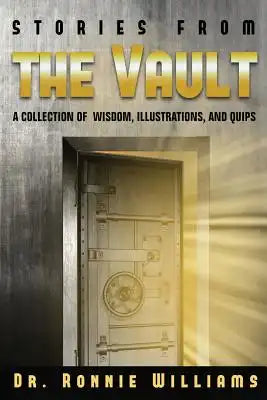 Stories from the Vault: A Collection of Wisdom, Illustrations, and Quips.