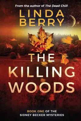 The Killing Woods: Book One Of The Sidney Becker Mysteries (Formerly published as Girl with the Origami Butterfly)