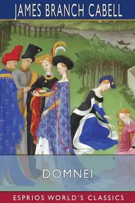 Domnei (Esprios Classics): A Comedy of Woman-Worship