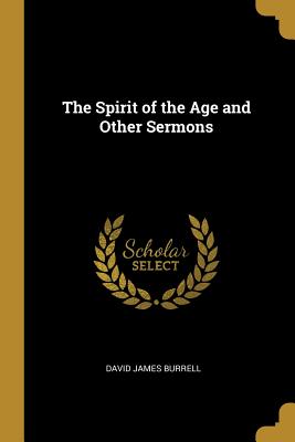 The Spirit of the Age and Other Sermons