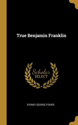 True Benjamin Franklin