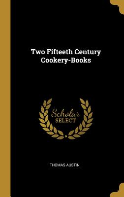 Two Fifteeth Century Cookery-Books