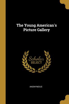 The Young American's Picture Gallery