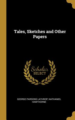 Tales, Sketches and Other Papers