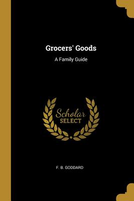 Grocers' Goods: A Family Guide