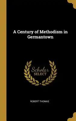 A Century of Methodism in Germantown