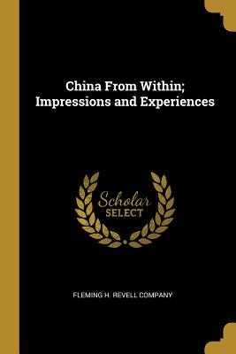 China From Within; Impressions and Experiences