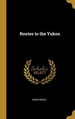 Routes to the Yukon