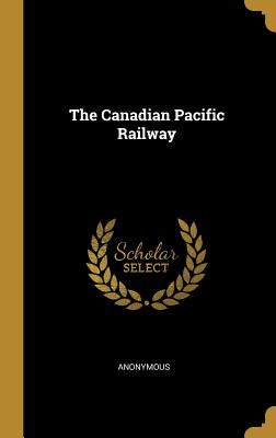 The Canadian Pacific Railway