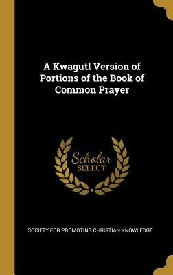 A Kwagutl Version of Portions of the Book of Common Prayer