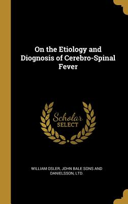 On the Etiology and Diognosis of Cerebro-Spinal Fever