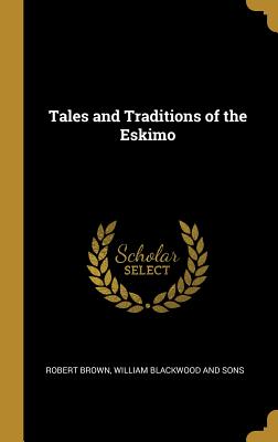 Tales and Traditions of the Eskimo