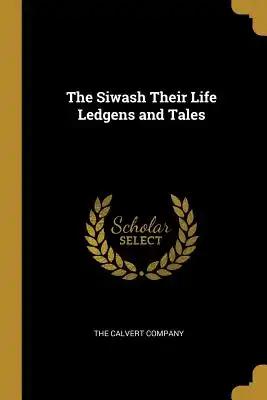 The Siwash Their Life Ledgens and Tales
