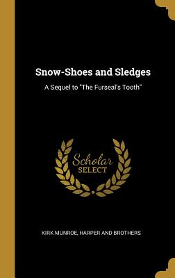 Snow-Shoes and Sledges: A Sequel to The Furseal's Tooth