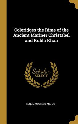 Coleridges the Rime of the Ancient Mariner Christabel and Kubla Khan