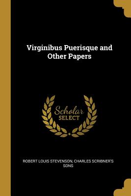 Virginibus Puerisque and Other Papers