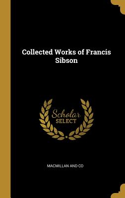 Collected Works of Francis Sibson