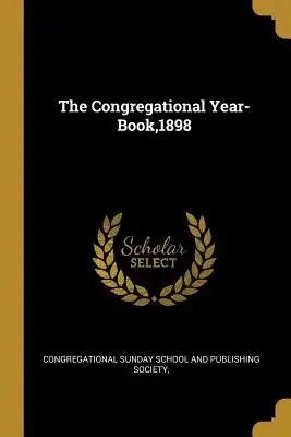 The Congregational Year-Book,1898