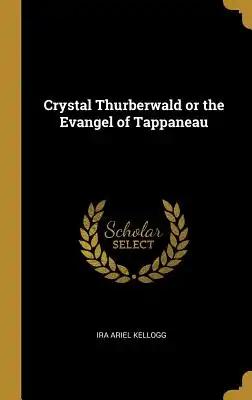 Crystal Thurberwald or the Evangel of Tappaneau