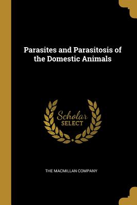 Parasites and Parasitosis of the Domestic Animals