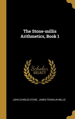 The Stone-millis Arithmetics, Book 1