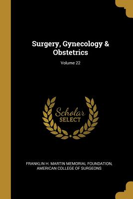 Surgery, Gynecology & Obstetrics; Volume 22