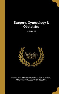 Surgery, Gynecology & Obstetrics; Volume 22